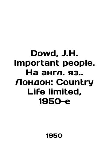 Dowd, J.H. Important people. Na angl. yaz. London: Country Life limited, 1950-e/Dowd, J.H. Important people. London: Country Life limited, 1950 - landofmagazines.com