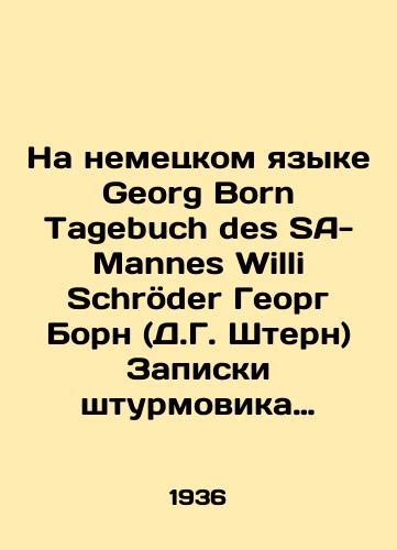 Na nemetskom yazyke Georg Born Tagebuch des SA-Mannes Willi Schroeder Georg Born (D.G. Shtern) Zapiski shturmovika Villi Shredera. 1936 god./In German, Georg Born Tagebuch des SA-Mannes Willi Schröder Georg Born (D.G. Stern) Notes by stormtrooper Willy Schröder. 1936. - landofmagazines.com