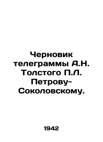 Chernovik telegrammy A.N. Tolstogo L. Petrovu-Sokolovskomu./Drafted telegram from A.N. Tolstoy to L. Petrov-Sokolovsky. - landofmagazines.com