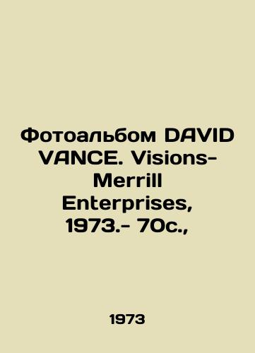 Fotoalbom DAVID VANCE. Visions- Merrill Enterprises, 1973.- 70s.,  /DAVID VANCE. Visions- Merrill Enterprises, 1973-70s., - landofmagazines.com