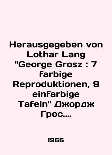 Herausgegeben von Lothar Lang George Grosz: 7 farbige Reproduktionen, 9 einfarbige Tafeln Dord Gros. 1966 god./Herausgegeben von Lothar Lang George Grosz: 7 farbige Reproduktionen, 9 einfarbige Tafeln George Grosz. 1966. - landofmagazines.com