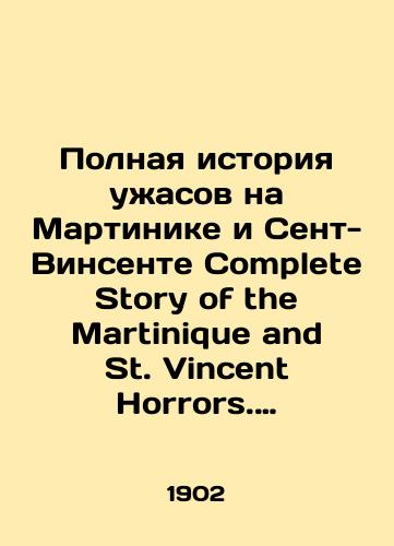 Polnaya istoriya uasov na Martinike i Sent-Vinsente Complete Story of the Martinique and St. Vincent Horrors. Vilyam A. Gareshe William A. Garesche. 1902. /The Complete Horror Story of Martinique and St. Vincent Complete Story of the Martinique and St. Vincent Horrors. William A. Garesché. 1902. - landofmagazines.com