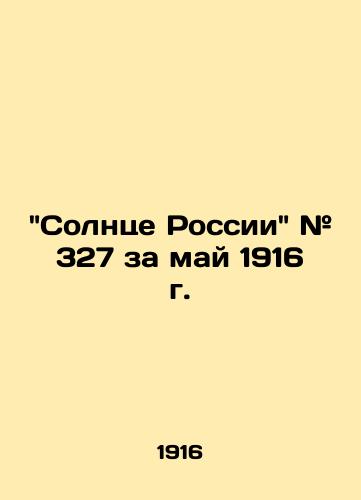 Solntse Rossii # 327 za may 1916 g. /The Sun of Russia # 327 for May 1916 - landofmagazines.com