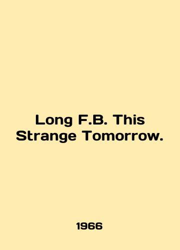 Long F.B. This Strange Tomorrow./Long F.B. This Strange Tomorrow. In English - landofmagazines.com