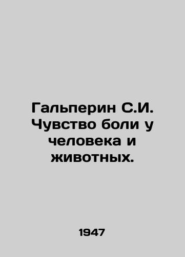 Galperin S.I. Chuvstvo boli u cheloveka i ivotnykh./Halperin S.I. Feeling pain in humans and animals. In Russian - landofmagazines.com