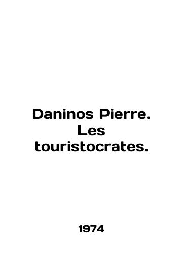Daninos Pierre. Les touristocrates./Daninos Pierre. Les touristocrates. In English - landofmagazines.com
