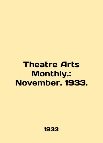 Theatre Arts Monthly.: November. 1933./Theatre Arts Monthly.: November. 1933. In English - landofmagazines.com