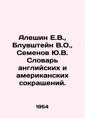 Aleshin E.V.,  Bluvshteyn V.O.,  Semenov Yu.V. Slovar angliyskikh i amerikanskikh sokrashcheniy./Aleshin E.V.,  Bluvshtein V.O.,  Semyonov Yu.V. Dictionary of English and American Abbreviations. In Russian - landofmagazines.com