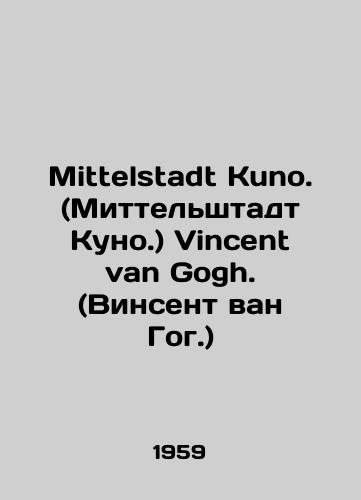 Mittelstadt Kuno. (Mittelshtadt Kuno.) Vincent van Gogh. (Vinsent van Gog.)/Mittelstadt Kuno. Vincent van Gogh. (Vincent van Gogh.) In German - landofmagazines.com