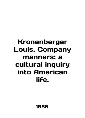 Kronenberger Louis. Company manners: a cultural inquiry into American life./Kronenberger Louis. Company manners: a cultural inquiry into American life. In English - landofmagazines.com