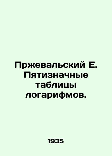 Prevalskiy E. Pyatiznachnye tablitsy logarifmov./Prevalsky E. Five-digit logarithm tables. In Russian - landofmagazines.com