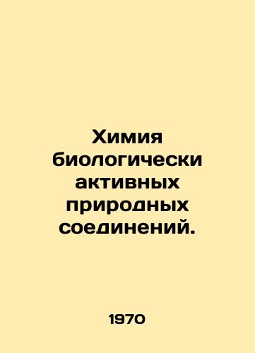 Khimiya biologicheski aktivnykh prirodnykh soedineniy./Chemistry of biologically active natural compounds. In Russian - landofmagazines.com