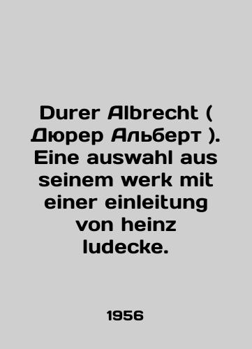 Durer Albrecht ( Dyurer Albert ). Eine auswahl aus seinem werk mit einer einleitung von heinz ludecke./Durer Albrecht. Eine auswahl aus seinem werk mit einer einleitung von heinz ludecke. In German - landofmagazines.com