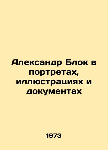 Aleksandr Blok v portretakh, illyustratsiyakh i dokumentakh/Alexander Block in Portraits, Illustrations and Documents In Russian - landofmagazines.com