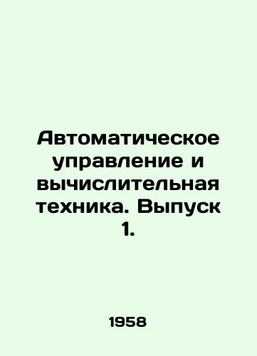 Avtomaticheskoe upravlenie i vychislitelnaya tekhnika. Vypusk 1./Automatic Control and Computing. Issue 1. In Russian - landofmagazines.com