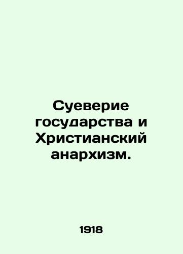 Sueverie gosudarstva i Khristianskiy anarkhizm./State Superstition and Christian Anarchism. In Russian - landofmagazines.com