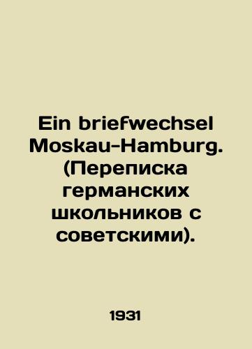 Ein briefwechsel Moskau-Hamburg. (Perepiska germanskikh shkolnikov s sovetskimi)./Ein briefwechsel Moskau-Hamburg. (Correspondence of German schoolchildren with Soviet ones). In Russian - landofmagazines.com