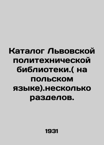 Katalog Lvovskoy politekhnicheskoy biblioteki.( na polskom yazyke).neskolko razdelov./Catalog of the Lviv Polytechnic Library. (in Polish).several sections. In Russian - landofmagazines.com