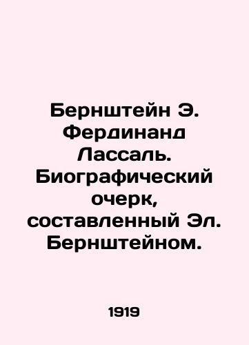 Bernshteyn E. Ferdinand Lassal. Biograficheskiy ocherk, sostavlennyy El. Bernshteynom./Bernstein E. Ferdinand Lassal: A Biographical Essay by Al Bernstein. In Russian - landofmagazines.com