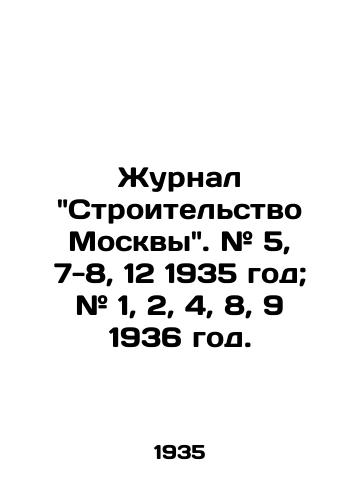 Zhurnal Stroitelstvo Moskvy. # 5, 7-8, 12 1935 god; # 1, 2, 4, 8, 9 1936 god./Construction of Moscow magazine. # 5, 7-8, 12 1935; # 1, 2, 4, 8, 9 1936. - landofmagazines.com