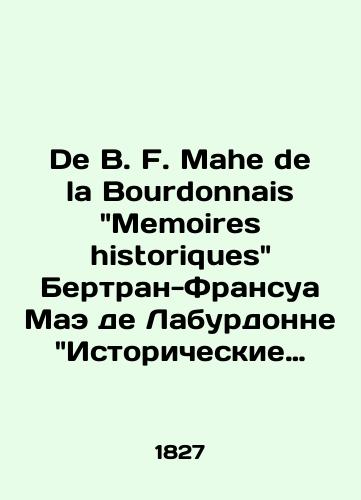 De B. F. Mahe de la Bourdonnais Memoires historiques Bertran-Fransua Mae de Laburdonne Istoricheskie memuary. 1827 god./De B. F. Mahe de la Bourdonnais Memoirs historiques by Bertrand-François Mahe de Labourdonnay Historical Memoirs. 1827. - landofmagazines.com
