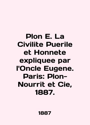 Plon E. La Civilite Puerile et Honnete expliquee par lOncle Eugene. Paris: Plon-Nourrit et Cie, 1887./Plon E. La Civilite Puerto et Honnete Expliquee par lOncle Eugene. Paris: Plon-Nourrit et Cie, 1887. - landofmagazines.com