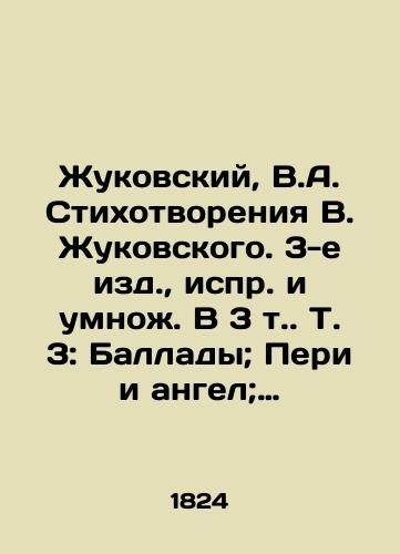 Zhukovskiy, V.A. Stixotvoreniya V. Zhukovskogo. 3-e izd.,  ispr. i umno. V 3 t. T. 3: Ballady; Peri i angel; Shilonskiy uznik; Zamok Smalgolm; Tseiks i Galtsiona; Razrushenie Troi./Zhukovsky, V.A. Stichting the Opening of V. Zhukovsky. 3rd ed.,  edited and multiplied. Volume 3: Ballads; Peri and the Angel; the Schillion Prisoner; Castle Smalholm; Zeics and Galzion; Destruction of Troy. - landofmagazines.com