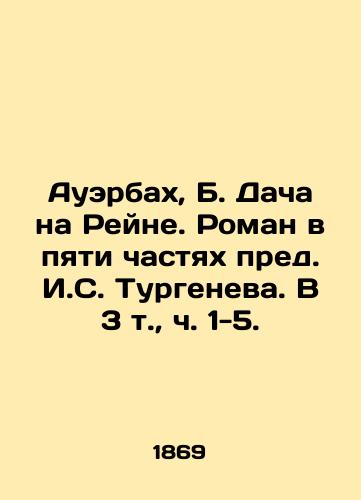 Auerbax, B. Dacha na Reyne. Roman v pyati chastyax pred. I.S. Turgeneva. V 3 t., ch. 1-5./Auerbach, B. Dacha on the Rhine. A novel in five parts by I. S. Turgenev. In 3 vol., pp. 1-5. - landofmagazines.com